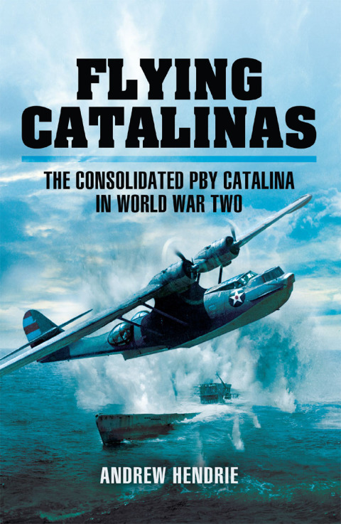 Flying Catalinas: The Consoldiated PBY Catalina in WWII - FULL INSTANT DOWNLOAD | PDF DOCX EPUB