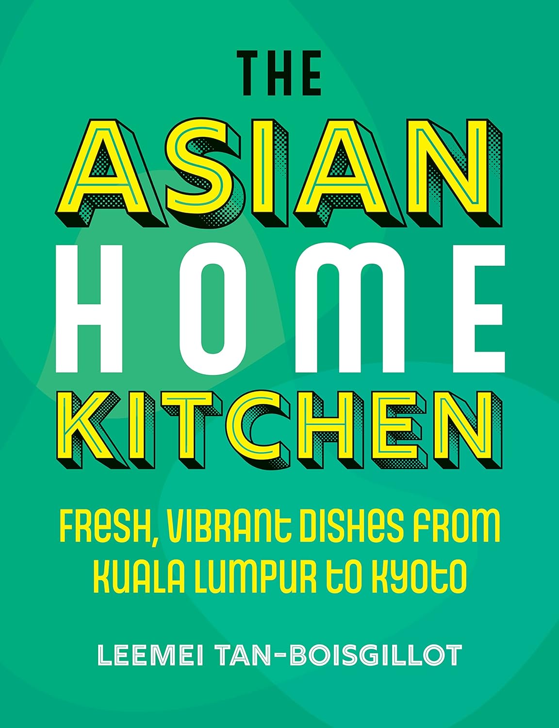 The Asian Home Kitchen: Fresh, vibrant dishes from Kuala Lumpur to Kyoto - FULL INSTANT DOWNLOAD | PDF DOCX EPUB
