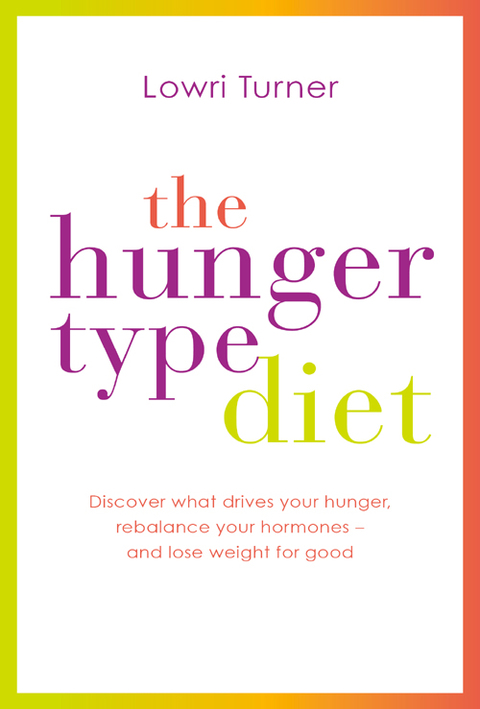 The Hunger Type Diet: Discover What Drives Your Hunger, Rebalance Your Hormones - and Lose Weight for Good - FULL INSTANT DOWNLOAD | PDF DOCX EPUB