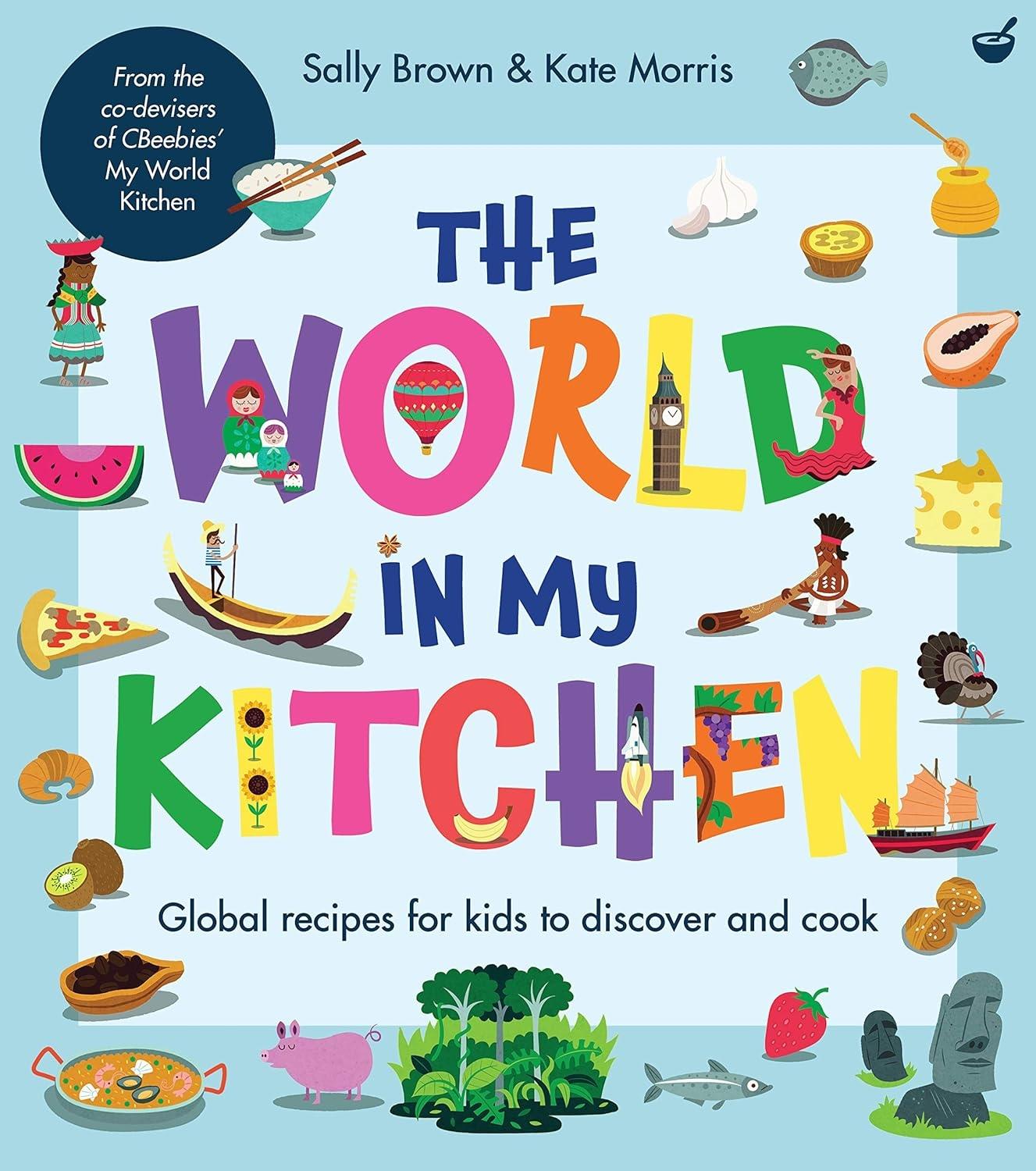 The World In My Kitchen: Global recipes for kids to discover and cook (from the co-devisers of CBeebies' My World Kitchen) - FULL INSTANT DOWNLOAD | PDF DOCX EPUB