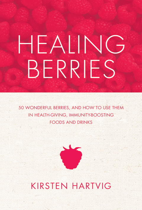 Healing Berries: 50 Wonderful Berries and How to Use Them in Health-giving Foods and Drinks - FULL INSTANT DOWNLOAD | PDF DOCX EPUB