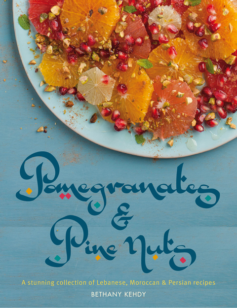 Pomegranates & Pine Nuts: A Stunning Collection of Lebanese, Moroccan and Persian Recipes - FULL INSTANT DOWNLOAD | PDF DOCX EPUB