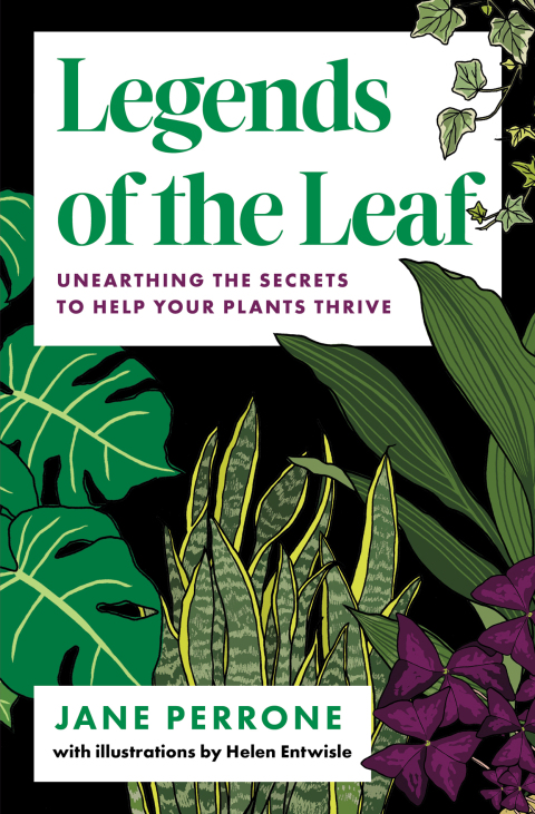 Legends of the Leaf: Unearthing the secrets to help your plants thrive - FULL INSTANT DOWNLOAD | PDF DOCX EPUB