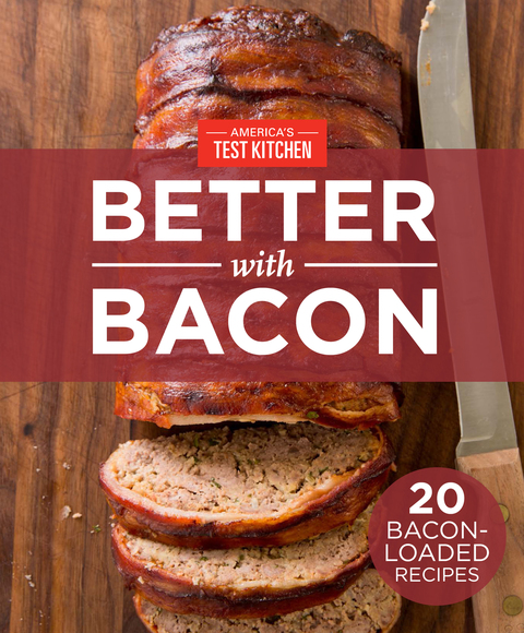 America's Test Kitchen Better With Bacon: 20 Bacon-Loaded Recipes - FULL INSTANT DOWNLOAD | PDF DOCX EPUB