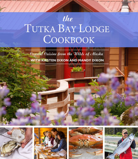 The Tutka Bay Lodge Cookbook: Coastal Cuisine from the Wilds of Alaska - FULL INSTANT DOWNLOAD | PDF DOCX EPUB