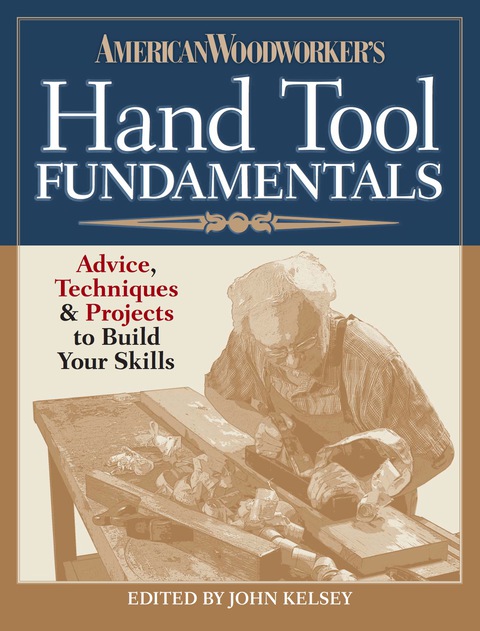American Woodworker's Hand Tool Fundamentals: Advice, Techniques and Projects to Build Your Skills - FULL INSTANT DOWNLOAD | PDF DOCX EPUB