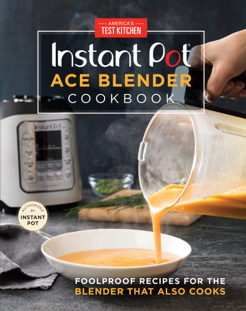 Instant Pot Ace Blender Cookbook: Foolproof Recipes for the Blender That Also Cooks - FULL INSTANT DOWNLOAD | PDF DOCX EPUB