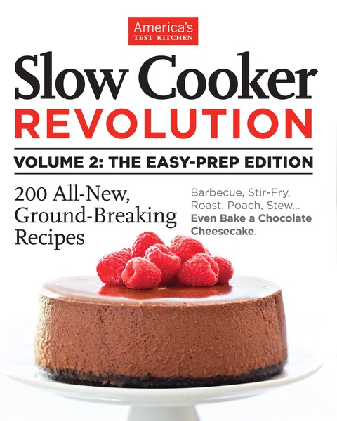 Slow Cooker Revolution Volume 2: The Easy-Prep Edition: 200 All-New, Ground-Breaking Recipes - FULL INSTANT DOWNLOAD | PDF DOCX EPUB