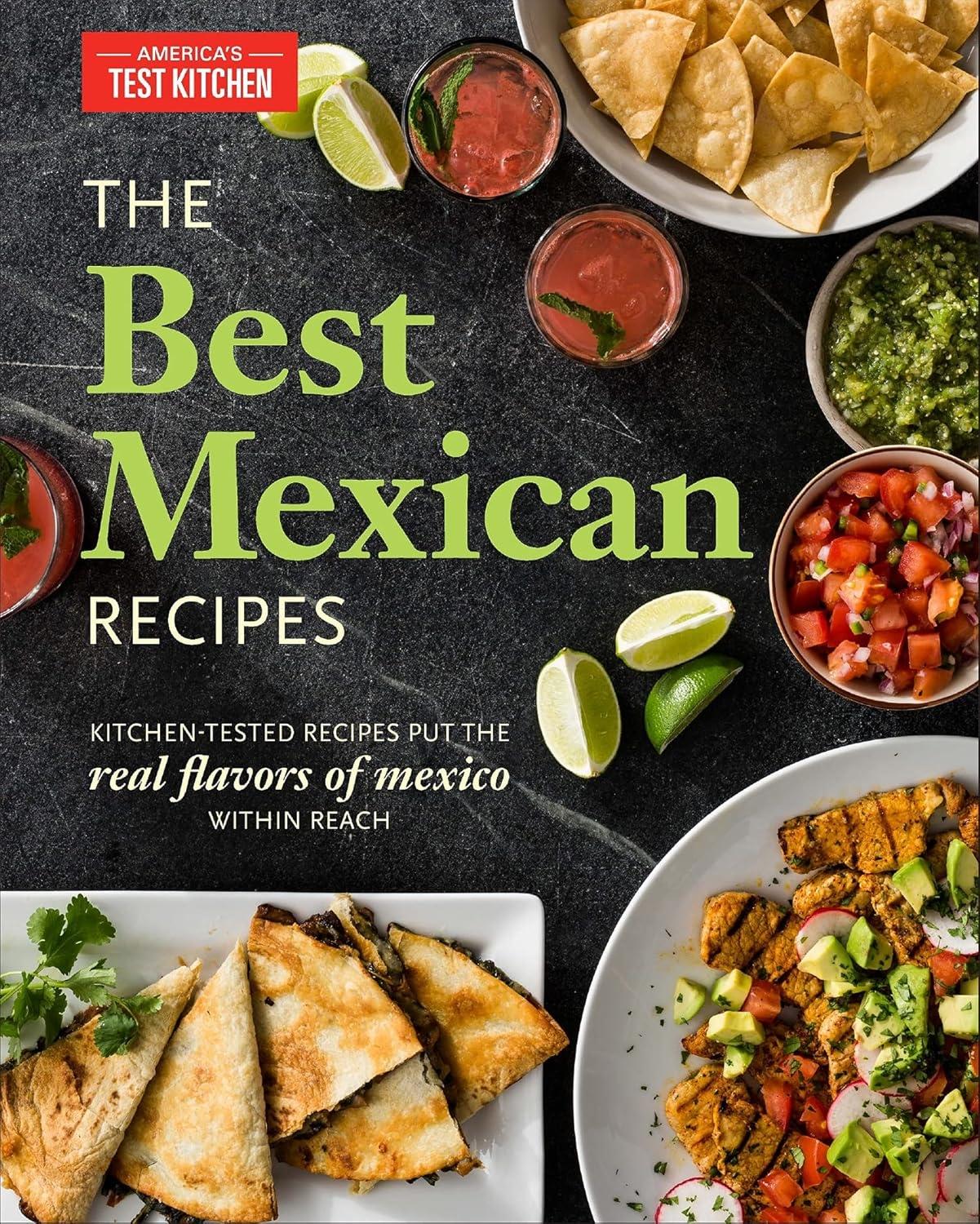 The Best Mexican Recipes: Kitchen-Tested Recipes Put the Real Flavors of Mexico Within Reach - FULL INSTANT DOWNLOAD | PDF DOCX EPUB