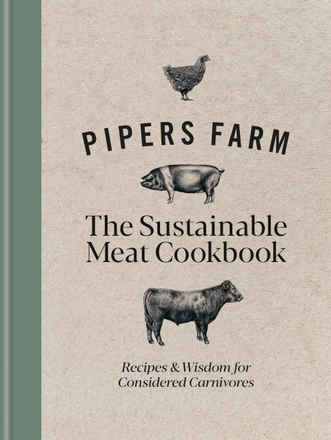 Pipers Farm The Sustainable Meat Cookbook: Recipes & Wisdom for Considered Carnivores - FULL INSTANT DOWNLOAD | PDF DOCX EPUB
