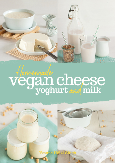 Homemade Vegan Cheese, Yogurt and Milk - FULL INSTANT DOWNLOAD | PDF DOCX EPUB