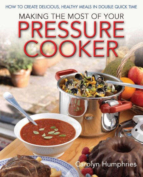 Making The Most Of Your Pressure Cooker: How To Create Healthy Meals In Double Quick Time - FULL INSTANT DOWNLOAD | PDF DOCX EPUB