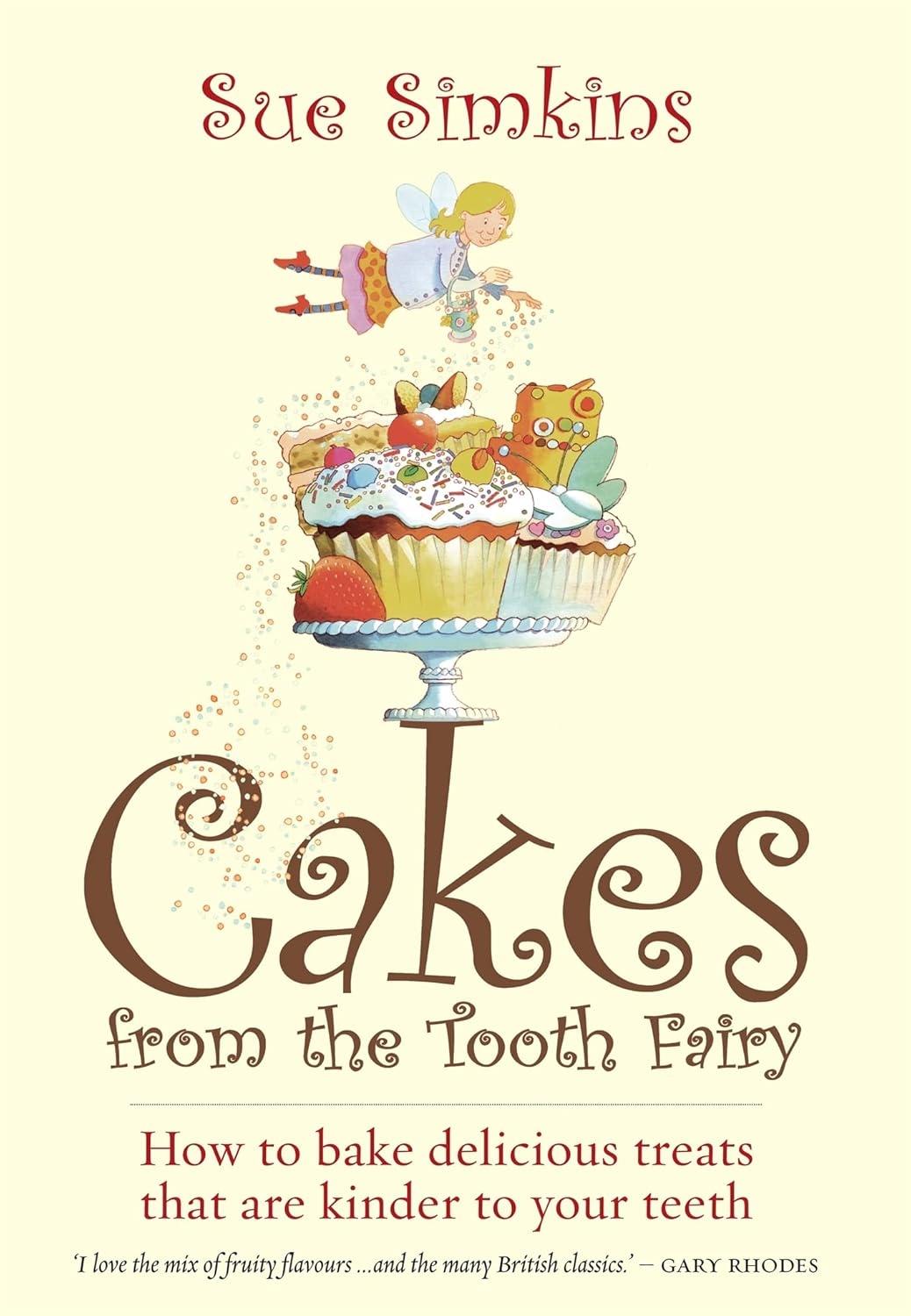 Cakes From The Tooth Fairy: How to Bake Delicious Treats That are Kinder to Your Teeth! - FULL INSTANT DOWNLOAD | PDF DOCX EPUB