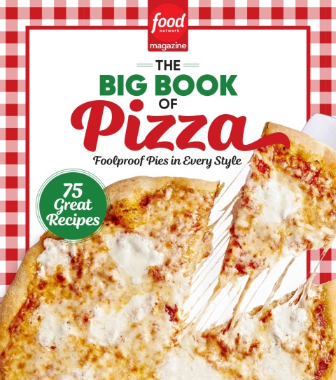 Food Network Magazine The Big Book of Pizza: 75 Great Recipes · Foolproof Pies in Every Style - FULL INSTANT DOWNLOAD | PDF DOCX EPUB