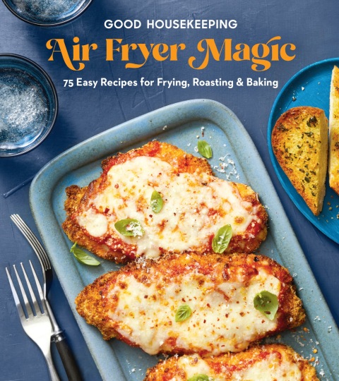 Good Housekeeping Air Fryer Magic: 75 Easy Recipes for Frying, Roasting & Baking - FULL INSTANT DOWNLOAD | PDF DOCX EPUB