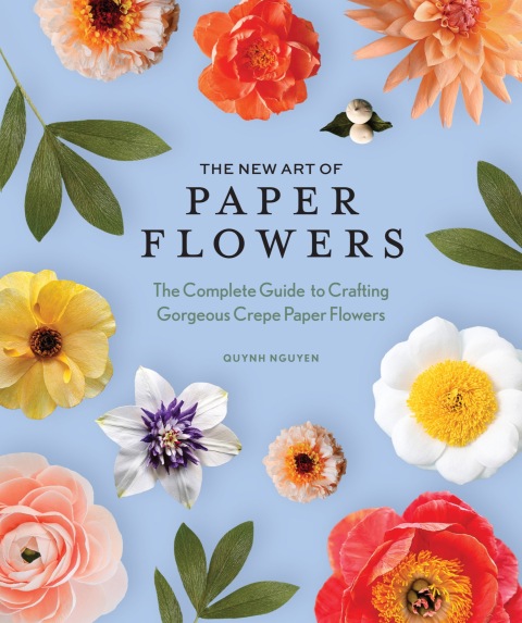 The New Art of Paper Flowers: The Complete Guide to Crafting Gorgeous Crepe Paper Flowers - FULL INSTANT DOWNLOAD | PDF DOCX EPUB