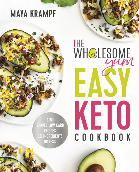 The Wholesome Yum Easy Keto Cookbook: 100 Simple Low Carb Recipes. 10 Ingredients or Less - FULL INSTANT DOWNLOAD | PDF DOCX EPUB
