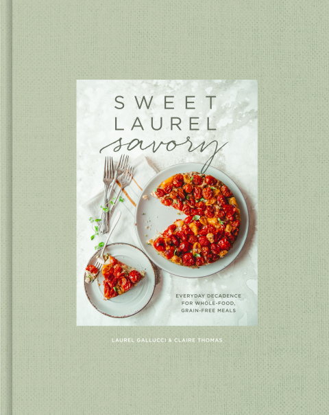 Sweet Laurel Savory: Everyday Decadence for Whole-Food, Grain-Free Meals: A Cookbook - FULL INSTANT DOWNLOAD | PDF DOCX EPUB