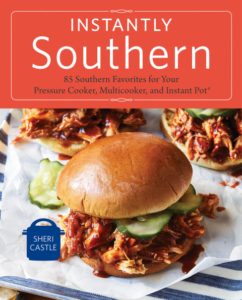 Instantly Southern: 85 Southern Favorites for Your Pressure Cooker, Multicooker, and Instant Pot® : A Cookbook - FULL INSTANT DOWNLOAD | PDF DOCX EPUB