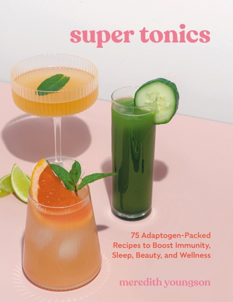 Super Tonics: 75 Adaptogen-Packed Recipes to Boost Immunity, Sleep, Beauty, and Wellness - FULL INSTANT DOWNLOAD | PDF DOCX EPUB