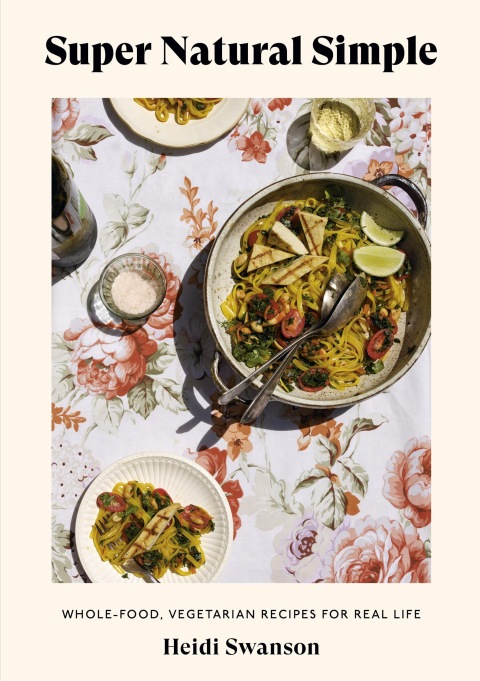 Super Natural Simple: Whole-Food, Vegetarian Recipes for Real Life [A Cookbook] - FULL INSTANT DOWNLOAD | PDF DOCX EPUB