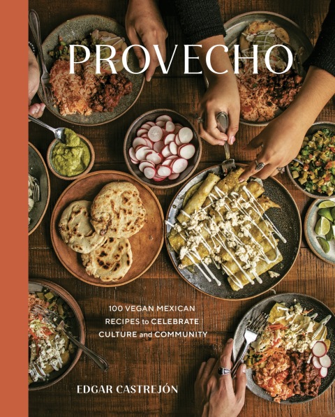 Provecho: 100 Vegan Mexican Recipes to Celebrate Culture and Community [A Cookbook] - FULL INSTANT DOWNLOAD | PDF DOCX EPUB