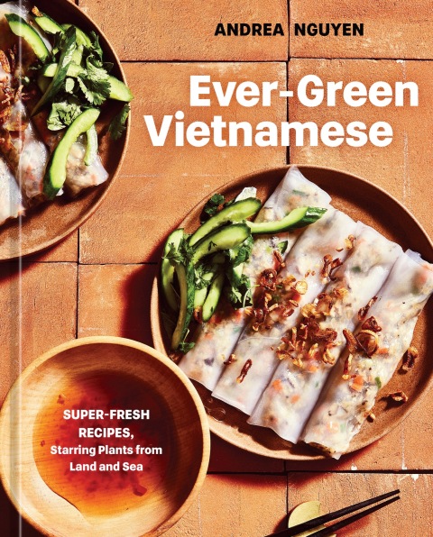 Ever-Green Vietnamese: Super-Fresh Recipes, Starring Plants from Land and Sea [A Plant-Based Cookbook] - FULL INSTANT DOWNLOAD | PDF DOCX EPUB