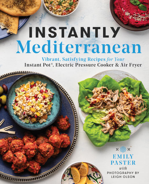 Instantly Mediterranean: Vibrant, Satisfying Recipes for Your Instant Pot®, Electric Pressure Cooker, and Air Fryer: A Cookbook - FULL INSTANT DOWNLOAD | PDF DOCX EPUB