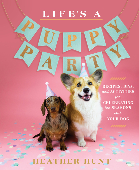 Life's a Puppy Party: Recipes, DIYs, and Activities for Celebrating the Seasons with Your Dog - FULL INSTANT DOWNLOAD | PDF DOCX EPUB