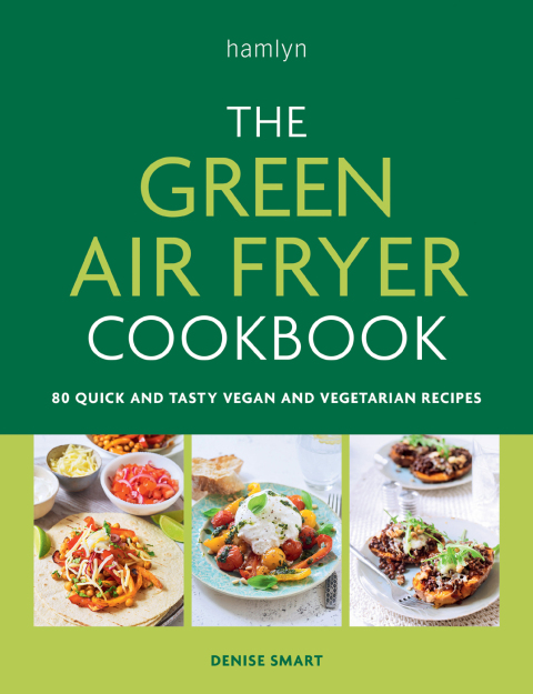 The Green Air Fryer Cookbook: 80 quick and tasty vegan and vegetarian recipes - FULL INSTANT DOWNLOAD | PDF DOCX EPUB