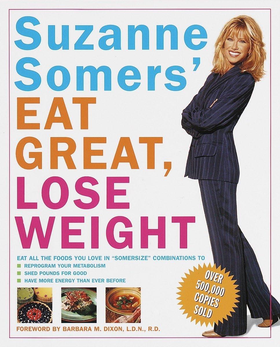 Suzanne Somers' Eat Great, Lose Weight: Eat All the Foods You Love in "Somersize" Combinations to Reprogram Your Metabolism, Shed Pounds for Good, and Have More Energy Than Ever Before - FULL INSTANT DOWNLOAD | PDF DOCX EPUB