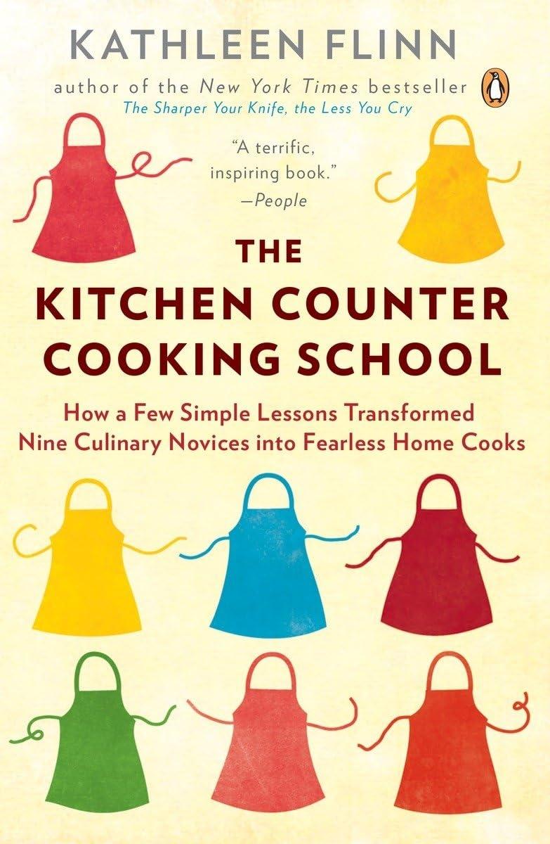 The Kitchen Counter Cooking School: How a Few Simple Lessons Transformed Nine Culinary Novices into Fearless Home Cooks - FULL INSTANT DOWNLOAD | PDF DOCX EPUB