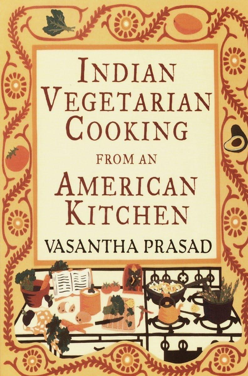 Indian Vegetarian Cooking from an American Kitchen: A Cookbook - FULL INSTANT DOWNLOAD | PDF DOCX EPUB