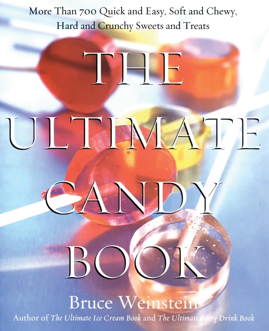 The Ultimate Candy Book: More than 700 Quick and Easy, Soft and Chewy, Hard and Crunchy Sweets and Treats - FULL INSTANT DOWNLOAD | PDF DOCX EPUB