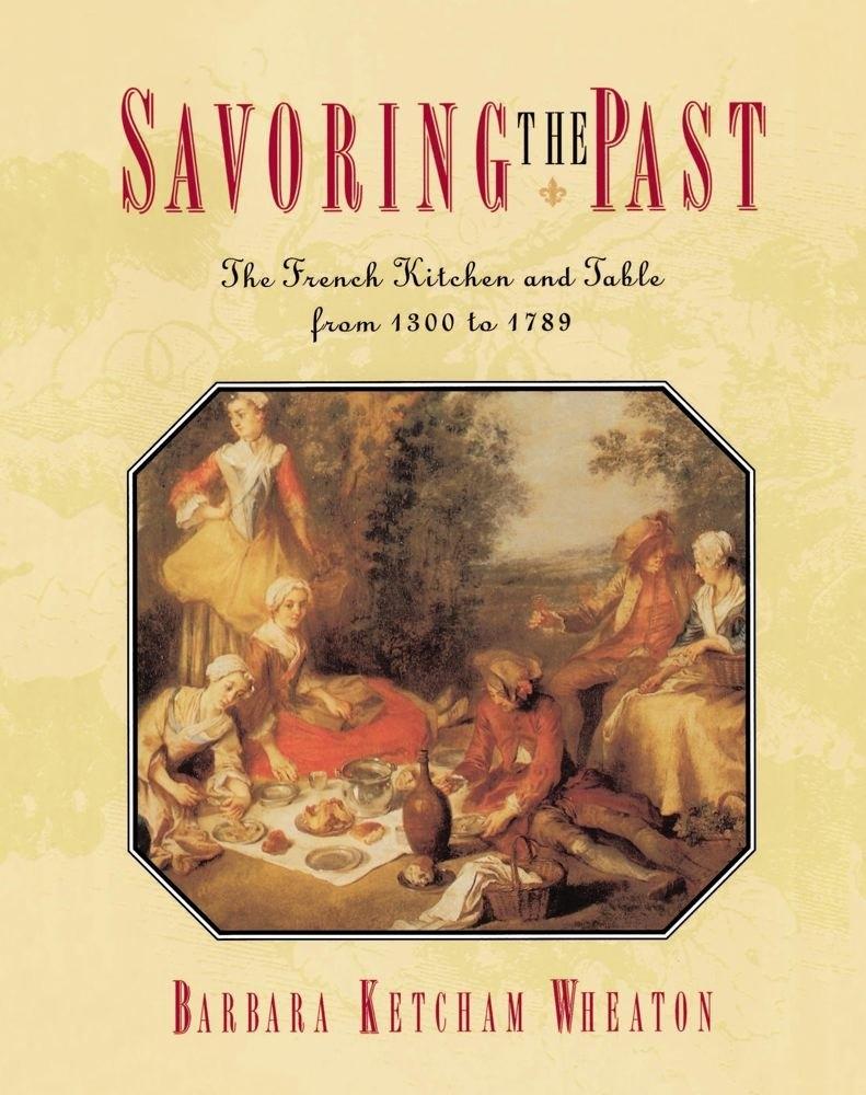 Savoring the Past: The French Kitchen and Table from 1300 to 1789 - FULL INSTANT DOWNLOAD | PDF DOCX EPUB