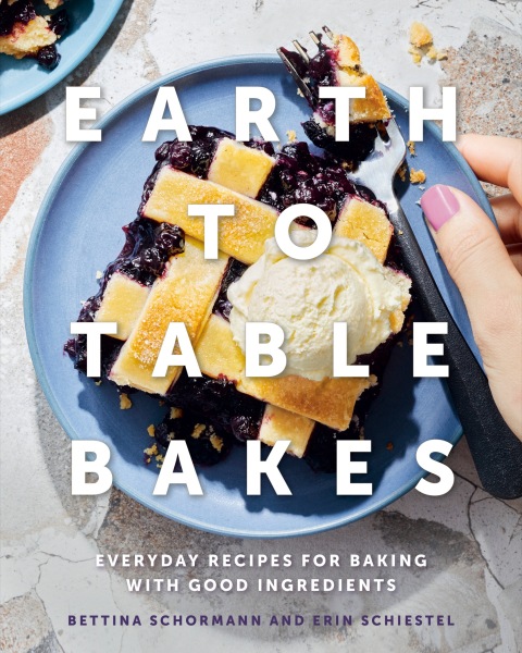 Earth to Table Bakes: Everyday Recipes for Baking with Good Ingredients - FULL INSTANT DOWNLOAD | PDF DOCX EPUB