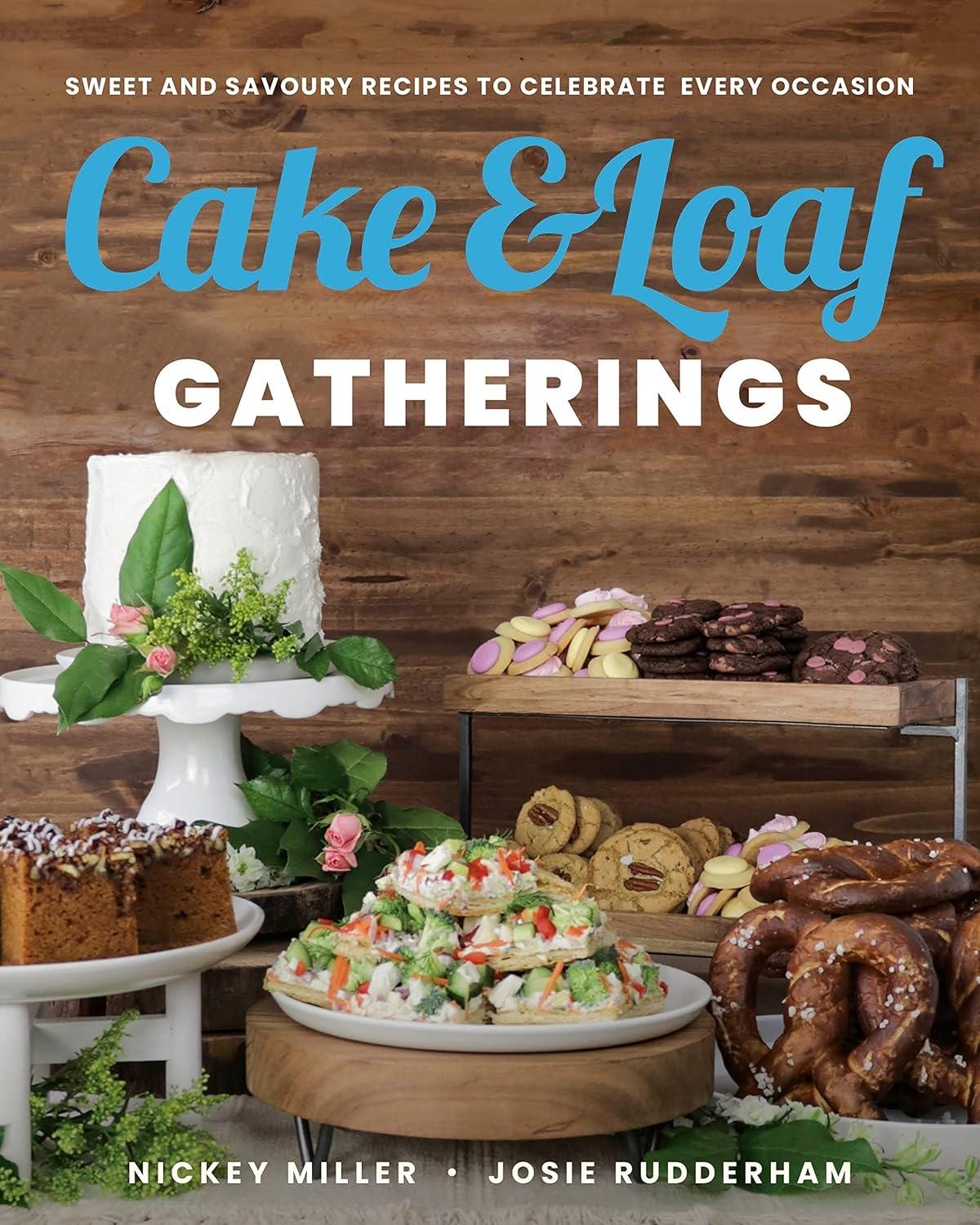 Cake & Loaf Gatherings: Sweet and Savoury Recipes to Celebrate Every Occasion - FULL INSTANT DOWNLOAD | PDF DOCX EPUB