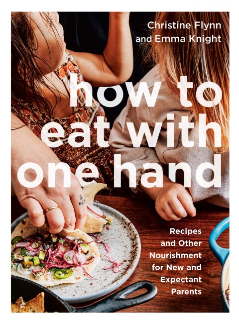 How to Eat with One Hand: Recipes and Other Nourishment for New and Expectant Parents - FULL INSTANT DOWNLOAD | PDF DOCX EPUB