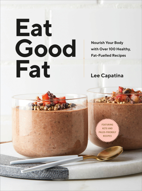 Eat Good Fat: Nourish Your Body with Over 100 Healthy, Fat-Fuelled Recipes - FULL INSTANT DOWNLOAD | PDF DOCX EPUB