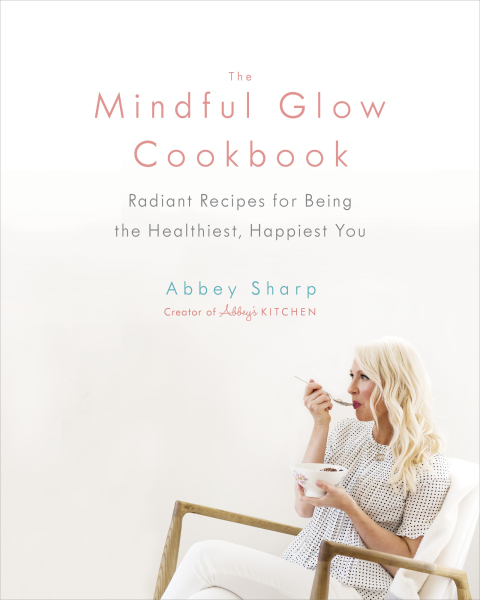 The Mindful Glow Cookbook: Radiant Recipes for Being the Healthiest, Happiest You - FULL INSTANT DOWNLOAD | PDF DOCX EPUB