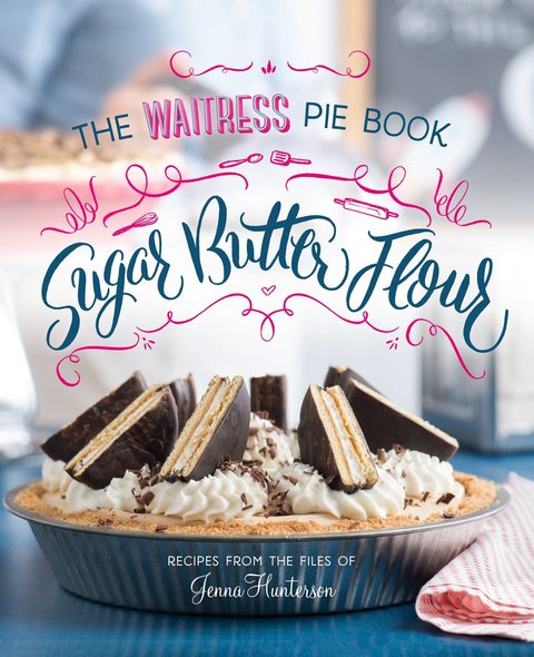 Sugar, Butter, Flour: The Waitress Pie Cookbook - FULL INSTANT DOWNLOAD | PDF DOCX EPUB