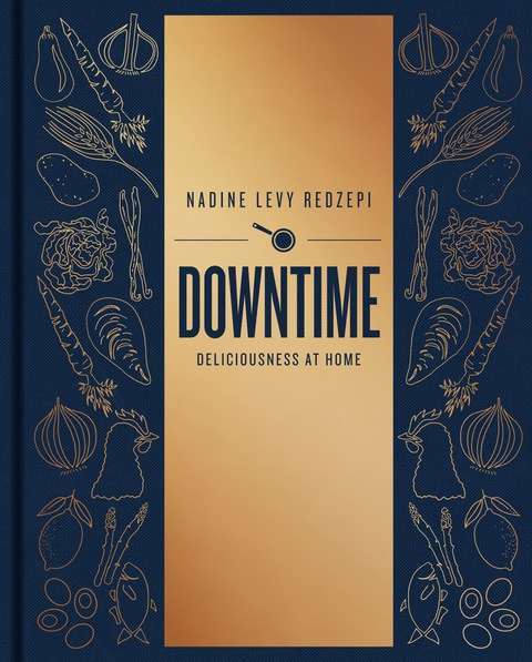 Downtime: Deliciousness at Home: A Cookbook - FULL INSTANT DOWNLOAD | PDF DOCX EPUB