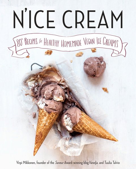 N'ice Cream: 80+ Recipes for Healthy Homemade Vegan Ice Creams: A Cookbook - FULL INSTANT DOWNLOAD | PDF DOCX EPUB
