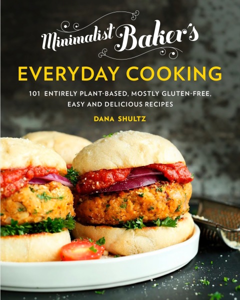 Minimalist Baker's Everyday Cooking: 101 Entirely Plant-Based, Mostly Gluten-Free, Easy and Delicious Recipes: A Cookbook - FULL INSTANT DOWNLOAD | PDF DOCX EPUB