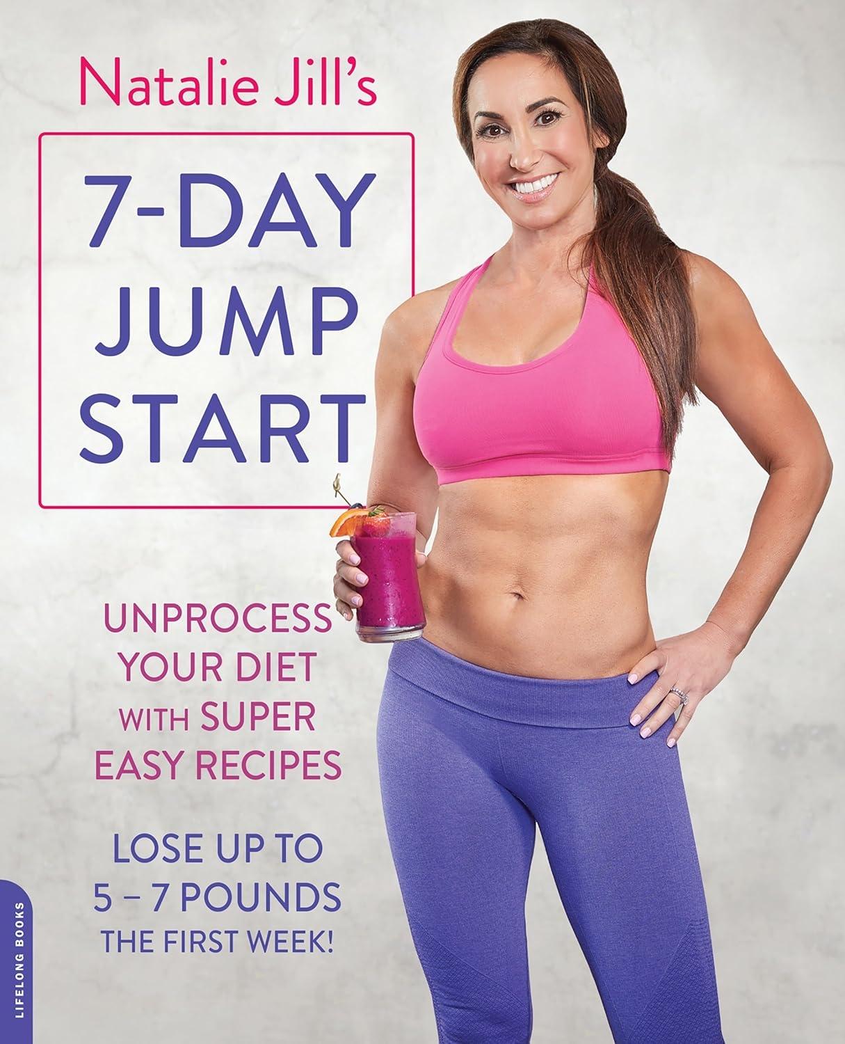 Natalie Jill's 7-Day Jump Start: Unprocess Your Diet with Super Easy Recipes-Lose Up to 5-7 Pounds the First Week! - FULL INSTANT DOWNLOAD | PDF DOCX EPUB