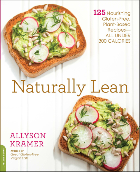 Naturally Lean: 125 Nourishing Gluten-Free, Plant-Based Recipes -- All Under 300 Calories - FULL INSTANT DOWNLOAD | PDF DOCX EPUB