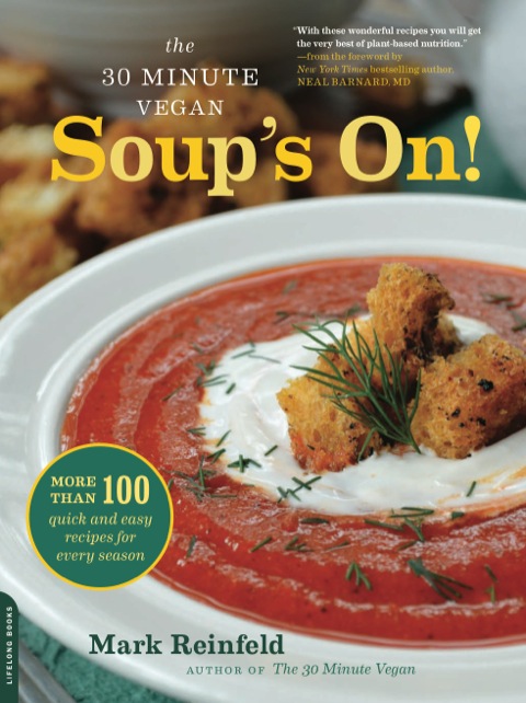 The 30-Minute Vegan: Soup's On!: More than 100 Quick and Easy Recipes for Every Season - FULL INSTANT DOWNLOAD | PDF DOCX EPUB