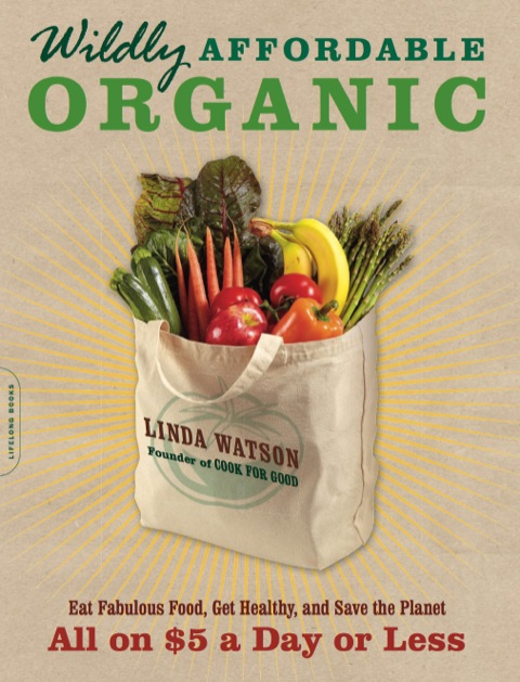 Wildly Affordable Organic: Eat Fabulous Food, Get Healthy, and Save the Planet -- All on $5 a Day or Less - FULL INSTANT DOWNLOAD | PDF DOCX EPUB