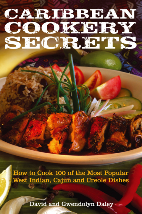 Caribbean Cookery Secrets: How to Cook 100 of the Most Popular West Indian, Cajun and Creole Dishes - FULL INSTANT DOWNLOAD | PDF DOCX EPUB