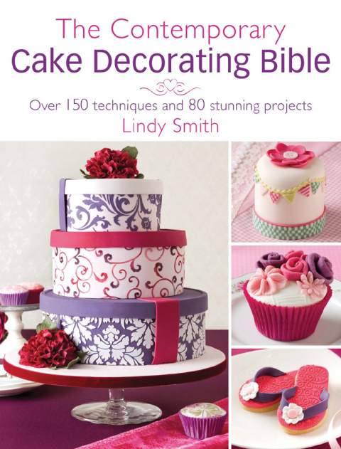 The Contemporary Cake Decorating Bible: Over 150 Techniques and 80 Stunning Projects - FULL INSTANT DOWNLOAD | PDF DOCX EPUB